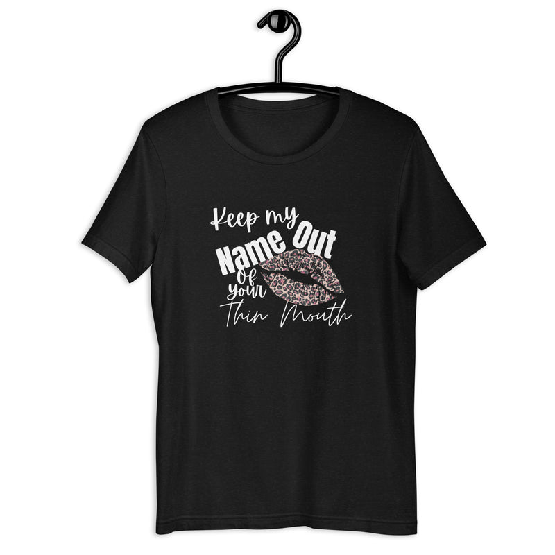 Keep my name out of your thin mouth graphic tee